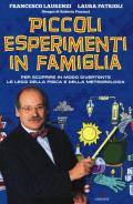 Piccoli esperimenti in famiglia. Per scoprire in modo divertente le leggi della fisica e della meteorologia. Nuova ediz.