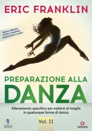 Preparazione alla danza. Allineamento specifico per esibirsi al meglio in qualunque tipo di danza. Vol. 2