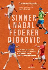 Sinner, Nadal, Federer e Djokovic. 24 partite per entrare nella testa dei campioni e potenziare il tuo tennis mentale