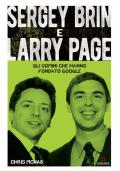 Sergey Brin e Larry Page. Gli uomini che hanno fondato Google