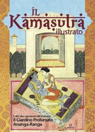Il kamasutra illustrato-Ananga Ranga-Il giardino profumato