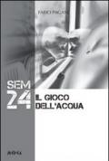 Sem 24. Il gioco dell'acqua