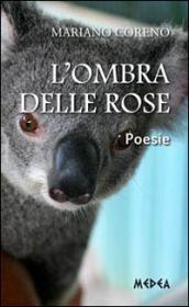 L’ombra delle rose: Poesie