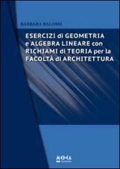 Esercizi di geometria e algebra lineare. Con richiami di teoria per la Facoltà di architettura