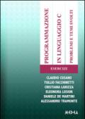 Programmazione in linguaggio C. Problemi e temi svolti. Esecizi
