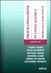 Programmazione in linguaggio C. Problemi e temi svolti. Esecizi