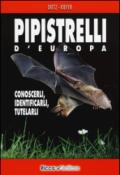 Pipistrelli d'Europa. Conoscerli, identificarli, tutelarli