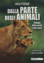 Dalla parte degli animali. Etologia della mente e del cuore