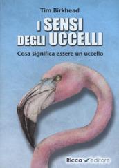 i sensi degli uccelli. Cosa vuol dire essere un uccello