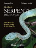 Guida ai serpenti del mondo. Ediz. illustrata