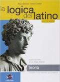 La logica del latino. Teoria. Con e-book. Con espansione online. Per le Scuole superiori