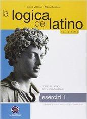La logica del latino. Esercizi. Con e-book. Con espansione online. Per le Scuole superiori vol.1