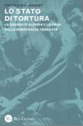 Stato di tortura. La guerra d'Algeria e la crisi della democrazia francese (Lo)