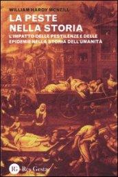 La peste nella storia. L'impatto delle pestilenze e delle epidemie nella storia dell'umanità