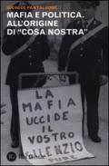 Mafia e politica. All'origine di «Cosa Nostra»