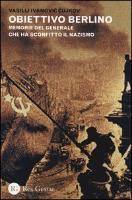 Obiettivo Berlino. Memorie del generale che ha sconfitto il nazismo