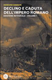 Declino e caduta dell'impero romano. Ediz. integrale. 1.