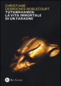 Tutankhamen: la vita immortale di un faraone. Ediz. illustrata