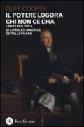 Il potere logora chi non ce l'ha. L'arte politica di Charles-Maurice de Talleyrand