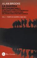 La guerra di Churchill. Il secondo conflitto mondiale narrato dal consigliere del primo ministro. Vol. 1: Tempo di guerra (1939-1941).