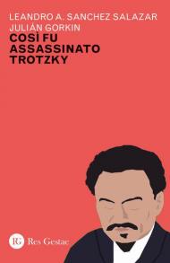 Cosi fu assassinato Trotzky