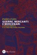 Guerre, mercanti e mercenari. Il Rinascimento e la crisi militare in Italia