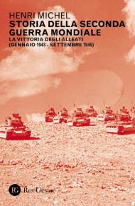 Storia della seconda guerra mondiale. Vol. 2: vittoria degli Alleati (gennaio 1943-settembre 1945), La.