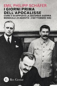 I giorni prima dell'apocalisse. Come è scoppiata la Seconda guerra mondiale (22 agosto-3 settembre 1939)