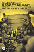 Il segreto del D-day. Lo sbarco in Normandia raccontato dagli agenti dei servizi speciali