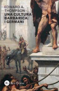 Una cultura barbarica. I Germani