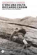C'era una volta Riccardo Cassin. Una storia di alpinismo