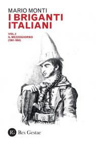 I briganti italiani. Vol. 2: Il Mezzogiorno (1861-1864)