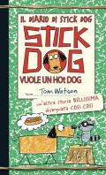 Il diario di Stick Dog. Vol. 2: Stick Dog vuole un hot dog.