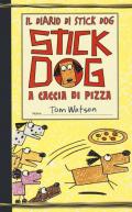 Il diario di Stick Dog. Vol. 3: Stick Dog a caccia di pizza.