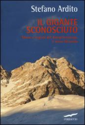 Il gigante sconosciuto. Storie e segreti del Kangchenjunga, il terzo Ottomila