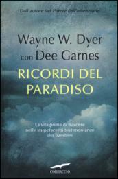 Ricordi del paradiso. La vita prima di nascere nelle stupefacenti testimonianze dei bambini