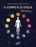 Il corpo e le stelle. Guida al benessere attraverso i segni zodiacali