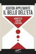 Il bello dell'età: Manifesto contro l'ageismo