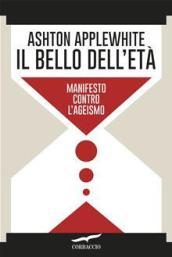 Il bello dell'età: Manifesto contro l'ageismo