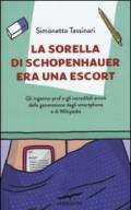 La sorella di Schopenhauer era una escort. Gli inganna-prof e gli incredibili errori della generazione degli smartphone e di Wikipedia