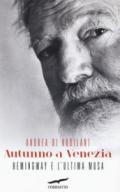 Autunno a Venezia. Hemingway e l'ultima musa