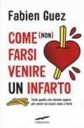 COME (NON) FARSI VENIRE UN INFARTO