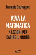 Viva la matematica. 4 lezioni per capire il mondo