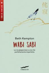 Wabi sabi: La via giapponese per una vita perfettamente imperfetta