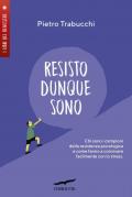 Resisto dunque sono. Chi sono i campioni della resistenza psicologica e come fanno a convivere felicemente con lo stress