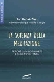 La scienza della meditazione. Perché la mindfulness è così importante