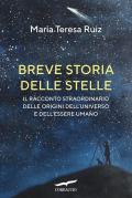 Breve storia delle stelle. Il racconto straordinario delle origini dell'universo e dell'essere umano