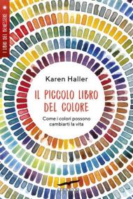 Il piccolo libro del colore. Come i colori possono cambiarti la vita