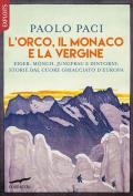 L' Orco, il Monaco e la Vergine. Eiger, Mönch, Jungfrau e dintorni: storie dal cuore ghiacciato d'Europa