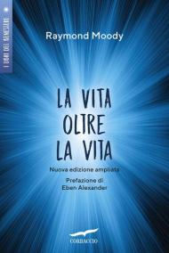 La vita oltre la vita. Ediz. ampliata